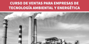 Curso de Ventas para Ingenieros de Tecnología Ambiental