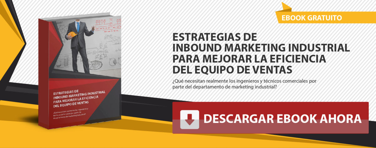 Estrategias de Inbound Marketing Industrial para mejorar la eficiencia del equipo de ventas