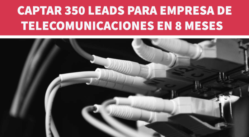 Captar leads para el sector telecomunicaciones