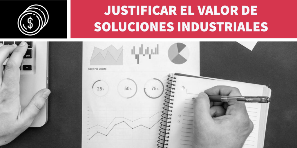 Justificar el valor de soluciones industriales