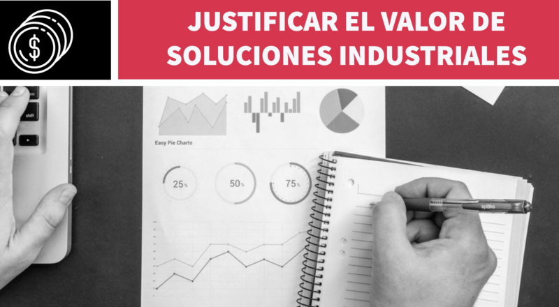 Justificar el valor de soluciones industriales