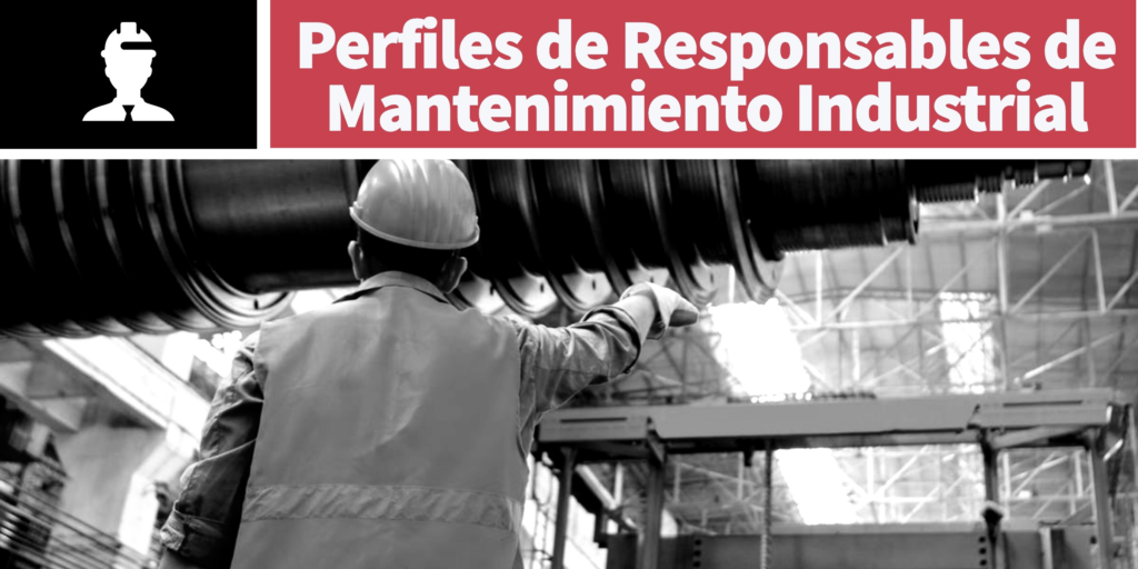 Perfiles de responsables de mantenimiento industrial