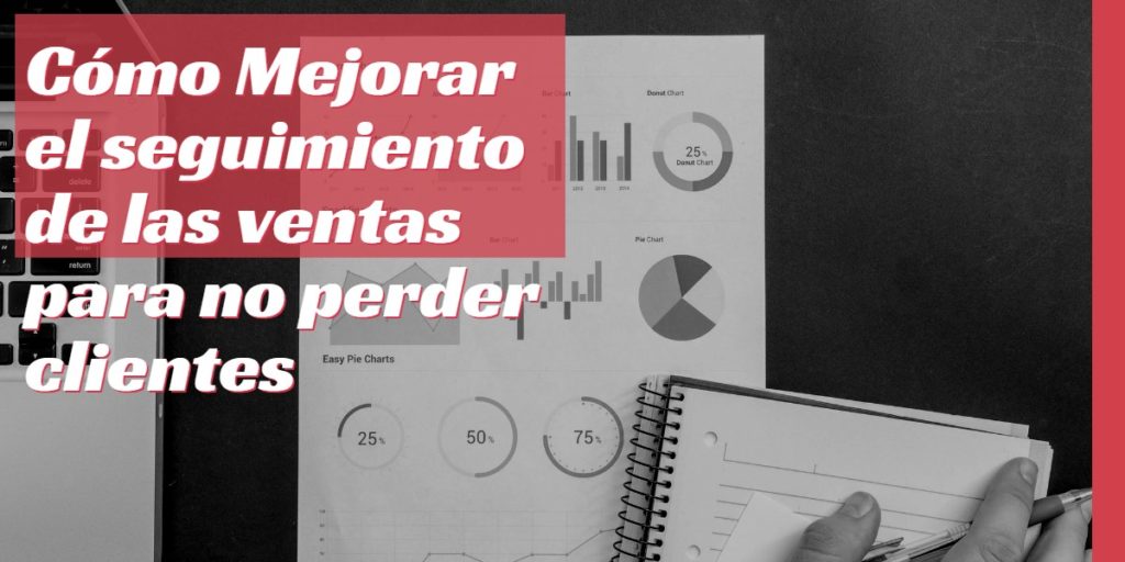 Cómo Mejorar el seguimiento de las ventas para no perder clientes