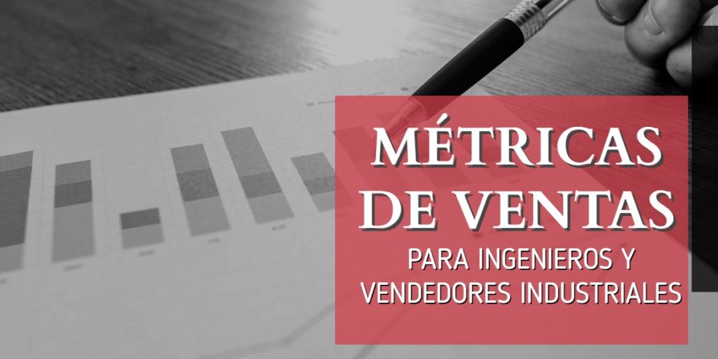 Métricas de ventas para ingenieros y vendedores industriales