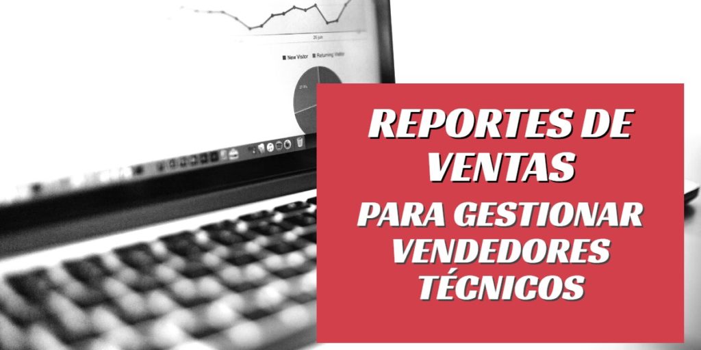 Reportes de ventas para gestionar vendedores técnicos