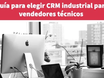 CRM industrial para vendedores técnicos